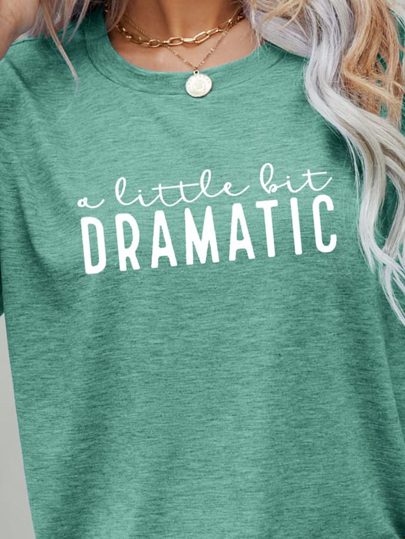 Emotional Graphic A Little Bit Dramatic T Shirt - MXSTUDIO.COM