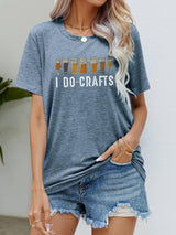 I Do Crafts Crew Neck Short Sleeve Graphic Tee - MXSTUDIO.COM