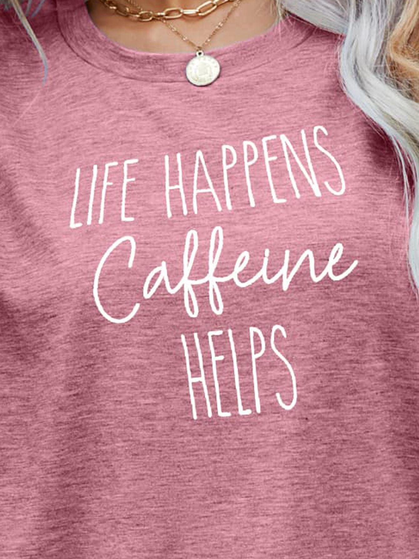 Life Happens Caffeine Helps Coffee Lover T Shirt - MXSTUDIO.COM