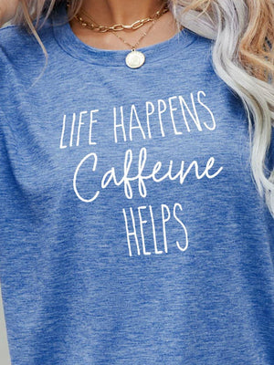 Life Happens Caffeine Helps Coffee Lover T Shirt - MXSTUDIO.COM