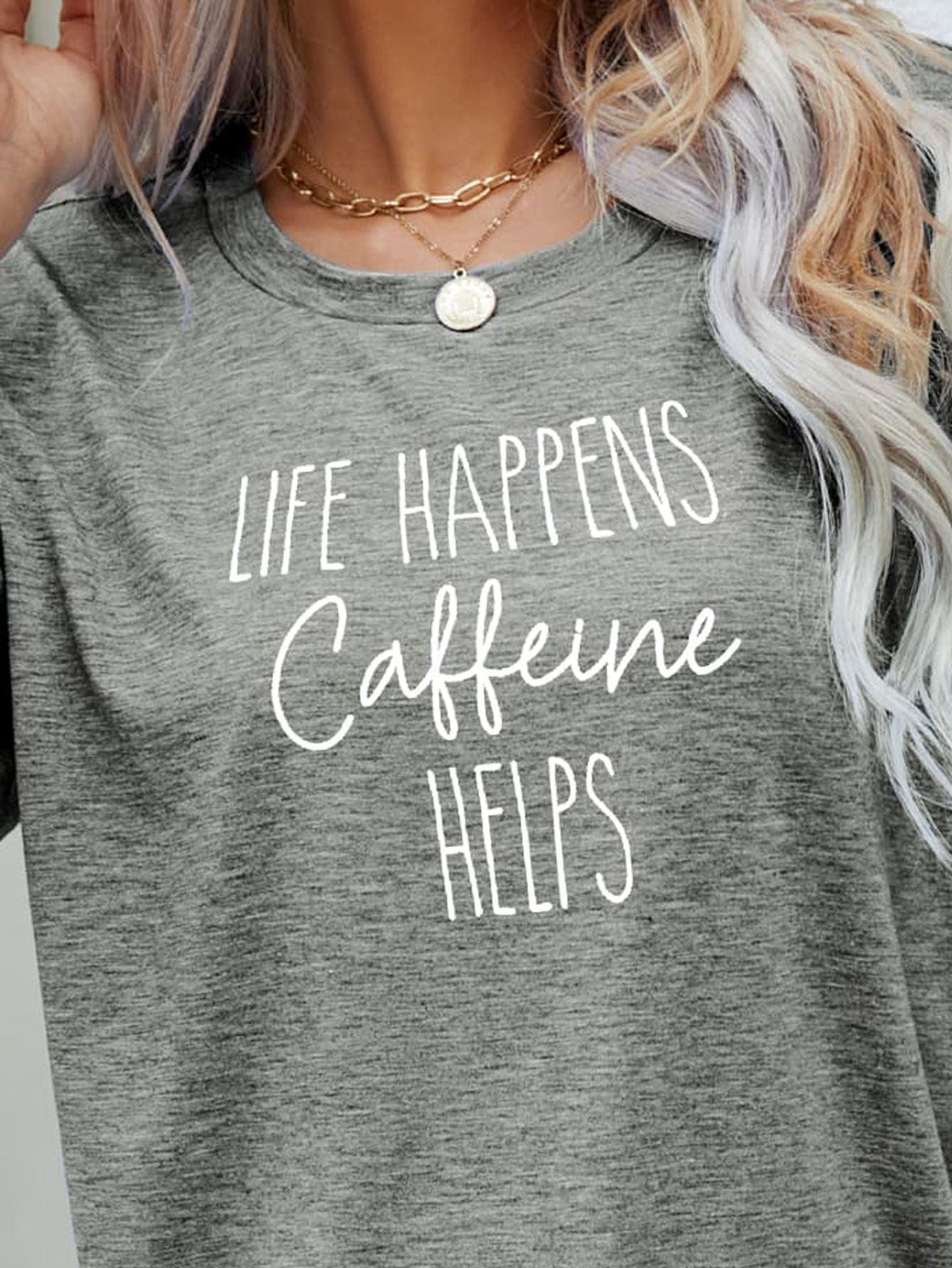 Life Happens Caffeine Helps Coffee Lover T Shirt - MXSTUDIO.COM