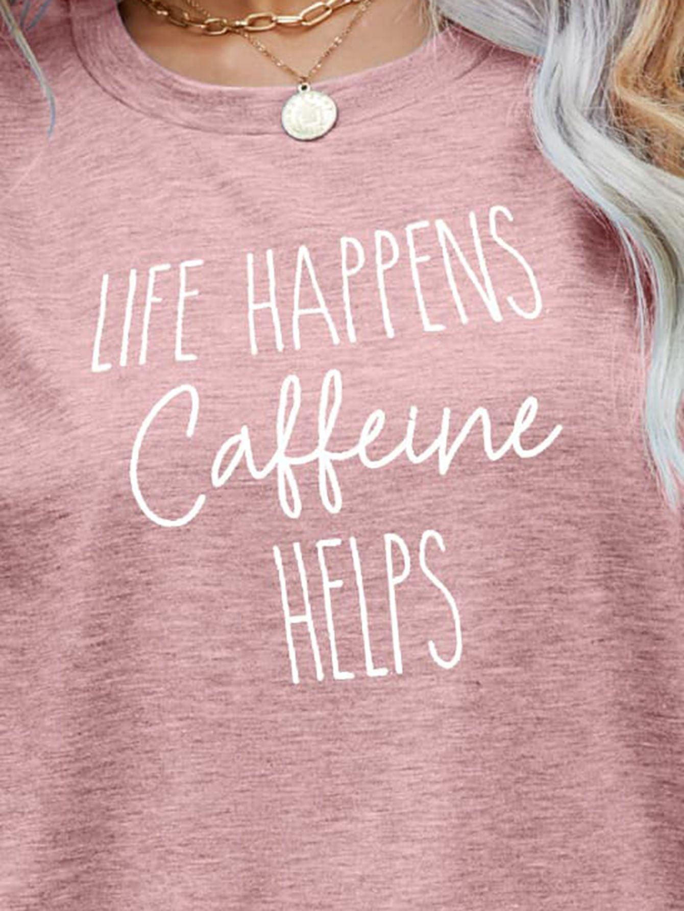 Life Happens Caffeine Helps Coffee Lover T Shirt - MXSTUDIO.COM