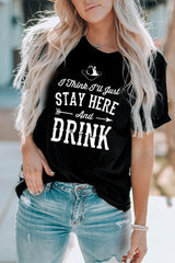 Stay Here And Drink Black Graphic Tee Shirt - MXSTUDIO.COM