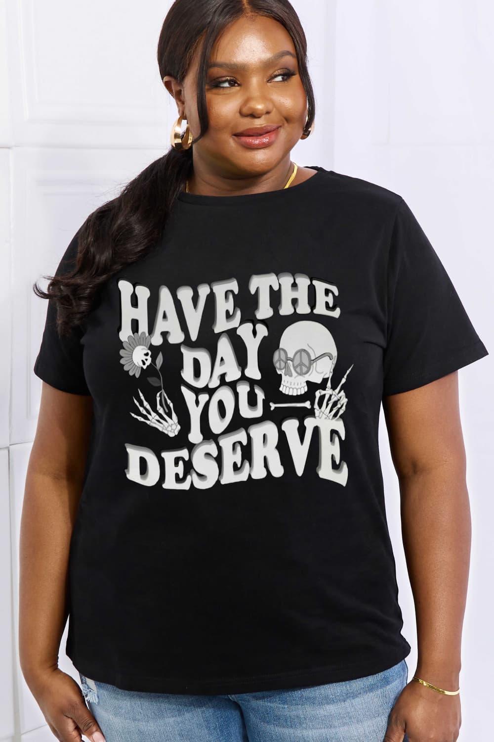 Skull Plus Size Have The Day You Deserve T Shirt - MXSTUDIO.COM